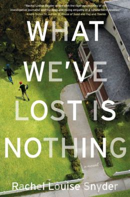 What We've Lost is Nothing by Rachel Louise Snyder