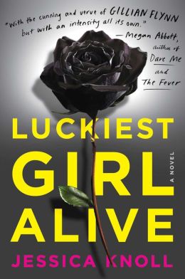 Luckiest Girl Alive - by Jessica Knoll
