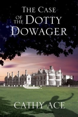 The Case of the Dotty Dowager by Cathy Ace
